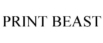 PRINT BEAST