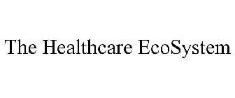 THE HEALTHCARE ECOSYSTEM