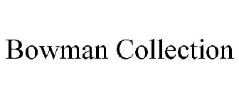 BOWMAN COLLECTION