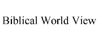 BIBLICAL WORLD VIEW