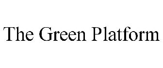 THE GREEN PLATFORM