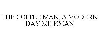 THE COFFEE MAN, A MODERN DAY MILKMAN