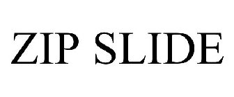 ZIP SLIDE