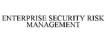 ENTERPRISE SECURITY RISK MANAGEMENT