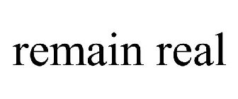 REMAIN REAL