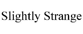 SLIGHTLY STRANGE