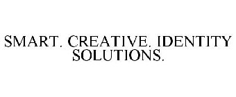 SMART. CREATIVE. IDENTITY SOLUTIONS.