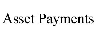 ASSET PAYMENTS