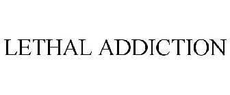 LETHAL ADDICTION