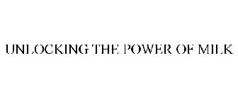 UNLOCKING THE POWER OF MILK