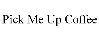 PICK ME UP COFFEE