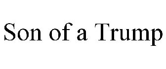 SON OF A TRUMP
