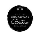 EST. 2017 BROADWAY BISTRO KANSAS CITY, MO