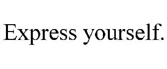 EXPRESS YOURSELF.