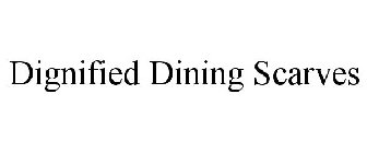 DIGNIFIED DINING SCARVES