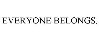 EVERYONE BELONGS.