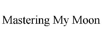 MASTERING MY MOON