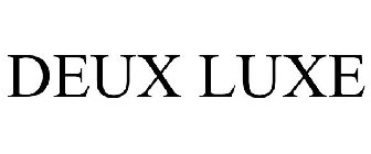 DEUX LUXE