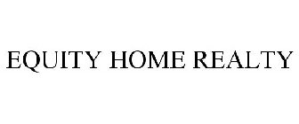 EQUITY HOME REALTY