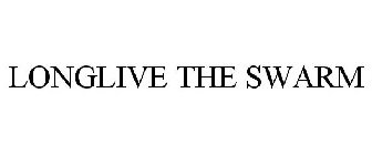 LONGLIVE THE SWARM