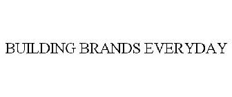 BUILDING BRANDS EVERYDAY