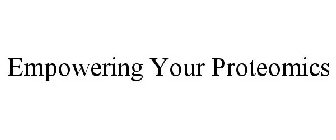EMPOWERING YOUR PROTEOMICS