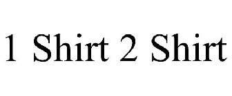 1 SHIRT 2 SHIRT