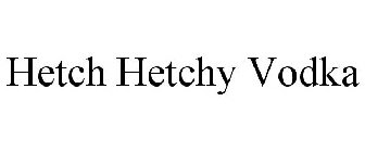 HETCH HETCHY VODKA