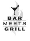 BAR MEETS GRILL