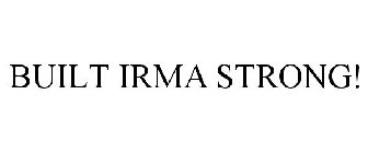 BUILT IRMA STRONG!