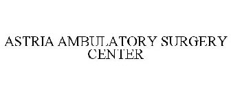 ASTRIA AMBULATORY SURGICAL CENTER