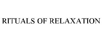 RITUALS OF RELAXATION