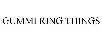 GUMMI RING THINGS
