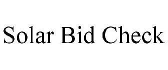 SOLAR BID CHECK