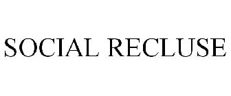 SOCIAL RECLUSE