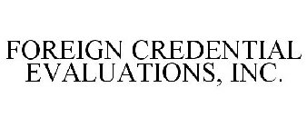 FOREIGN CREDENTIAL EVALUATIONS, INC.