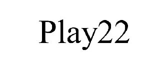 PLAY22