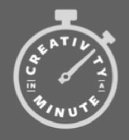 CREATIVITY IN A MINUTE