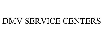 DMV SERVICE CENTERS