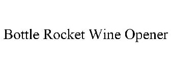 BOTTLE ROCKET WINE OPENER