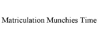 MATRICULATION MUNCHIES TIME