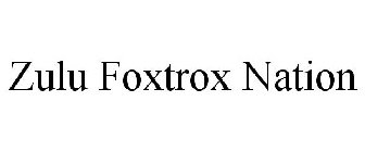 ZULU FOXTROX NATION