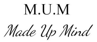 M.U.M. MADE UP MIND