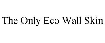 THE ONLY ECO WALL SKIN