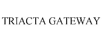 TRIACTA GATEWAY