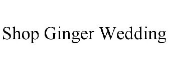 SHOP GINGER WEDDING