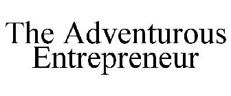 THE ADVENTUROUS ENTREPRENEUR