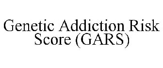 GENETIC ADDICTION RISK SCORE (GARS)