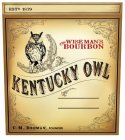 ESTD. 1879 THE WISE MAN'S BOURBON KENTUCKY OWL C.M. DEDMAN, FOUNDER