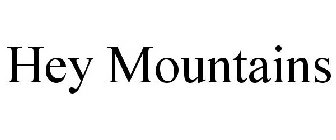 HEY MOUNTAINS